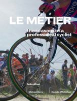Le Metier: The Seasons Of A Professional Cyclist 1408181673 Book Cover