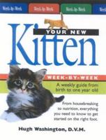 Your New Kitten Week-by-Week: A Weekly Guide from Birth to Adulthood 1581733224 Book Cover