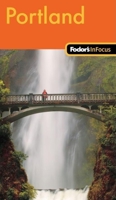 Fodor's In Focus Portland, 1st Edition (In Focus)