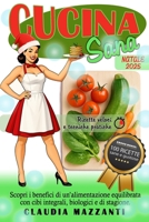 Cucina Sana: Scopri i benefici di un’alimentazione equilibrata con cibi integrali, biologici e di stagione. Tecniche, ricette e consigli per mangiare sano senza stress. (Italian Edition) B0F9DDWCLX Book Cover