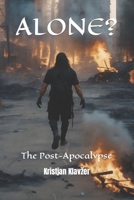 ALONE?: The Post-Apocalypse B09CRNQCXW Book Cover