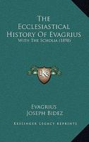 The Ecclesiastical History Of Evagrius: With The Scholia 1104489546 Book Cover