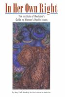 In Her Own Right: The Institute of Medicine's Guide to Women's Health Issues 1274417333 Book Cover