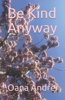 Be Kind Anyway B08B7KJC3G Book Cover