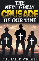 The Next Great Crusade of Our Time 1684110270 Book Cover