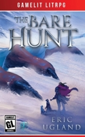 The Bare Hunt : A LitRPG/Gamelit Adventure 1945346140 Book Cover