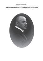 Alexander Behm (1880-1952): Erfinder des Echolots - Eine Biographie 3732231100 Book Cover