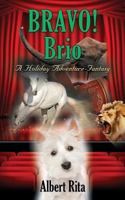 BRAVO! BRIO: A Holiday Adventure-Fantasy 1644384418 Book Cover