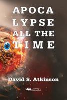 Apocalypse All the Time 1942856075 Book Cover
