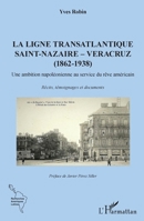 La ligne transatlantique Saint-Nazaire - Veracruz: (1862 - 1938) Une ambition napoléonienne au service du rêve américain Une ambition napoléonienne au ... Amériques Latines) 2343233691 Book Cover
