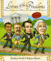 Lives of the Presidents: Fame, Shame (and What the Neighbors Thought) 015200808X Book Cover