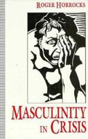 Masculinity in Crisis: Myths, Fantasies, and Realities 0312120214 Book Cover