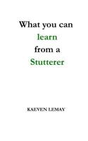 What you can learn from a stutterer 1546895914 Book Cover