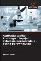 Aspiracja szpiku kostnego, biopsja i cytologia bezposrednia - ocena porównawcza (Polish Edition) 6209579175 Book Cover