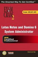 Lotus Notes and Domino 6 System Administrator Exam Cram 2 (Exam Cram 620, 621, 622) (Exam Cram 2) 0789729180 Book Cover