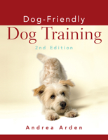 Dog-Friendly Dog Training 1582450099 Book Cover