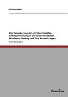 Die Verankerung der nichtterritorialen Selbstverwaltung in der österreichischen Bundesverfassung und ihre Auswirkungen 3869433566 Book Cover