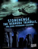 Handbook to Stonehenge, the Bermuda Triangle, and Other Mysterious Locations 1515713105 Book Cover
