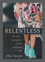 Relentless : Real Stories of Women and Their Extraordinary Faith 6177766072 Book Cover