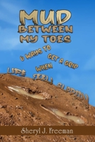 Mud Between My Toes: 6 Ways to Get a Grip When Life Feels Slippery B0C87DV4B2 Book Cover
