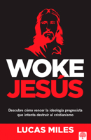 Woke Jesus : El Falso Mesías Que Está Destruyendo la Cristiandad 1966427115 Book Cover