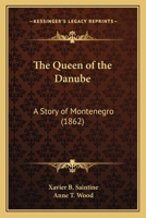 The Queen of the Danube: A Story of Montenegro 1437171931 Book Cover