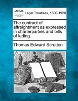 The Contract of Affreightment As Expressed in Charter-Parties and Bills of Lading 1240153163 Book Cover