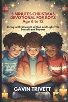 5 MINUTES CHRISTMAS DEVOTIONAL FOR BOYS 2025 AGE 6 TO 12: Living With Strength of God and Light Through This Season and Beyond B0FR321CVP Book Cover