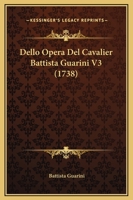 Dello Opera Del Cavalier Battista Guarini V3 1165949601 Book Cover