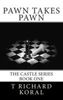 Pawn Takes Pawn (The Castle Series) 1505998646 Book Cover