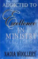 Addicted to Excellence in Ministry: Volume 1 1495932192 Book Cover