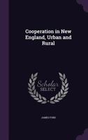 Co-Operation in New England, Urban and Rural 1145875815 Book Cover