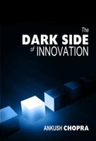 The Dark Side of Innovation 1938406214 Book Cover