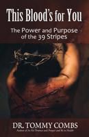 This Blood's For You!: 39 Stripes For Your Salvation, Healing, and More 1939779375 Book Cover