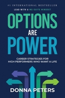 Options Are Power: Career Strategies for High Performers Who Want a Life 1956642021 Book Cover