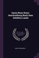 Gantz Neue Reise-Beschreibung Nach Dem Gelobten Lande... 1378348931 Book Cover