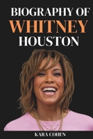 WHITNEY HOUSTON BIOGRAPHY: The Inspirational Life, Legacy, and Unforgettable Voice of a Music Icon. (BIOGRAPHIES OF MUSICIANS) B0DWLCJL3V Book Cover