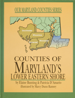 Counties of Maryland's Lower Eastern Shore (Bunting, Elaine, Our Maryland Counties Series.) 0870335553 Book Cover