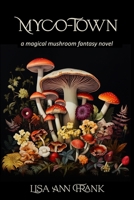 Myco-Town: A Magical Mushroom Fantasy Novel 1957176245 Book Cover