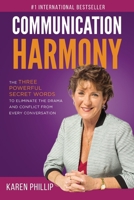 Communication Harmony: The 3 Powerful Secret Words to Eliminate The Drama And Conflict From Every Conversation 1646337611 Book Cover