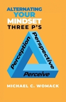 Alternating Your Mindset: Perspective, Perception, Perceive B0CR1W46JR Book Cover