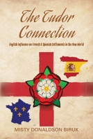 The Tudor Connection: English Influence on French & Spanish Settlements in the New World B0GMWVKFW1 Book Cover