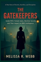 The Gatekeepers: Inside MI6’s Female Spies, Wartime Secrets, and Their Impact on WWII Intelligence (Beacons in the Dark: Holocaust Rescuers) B0FMKC6XCH Book Cover