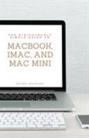 The Ridiculously Simple Guide to Macbook, Imac, and Mac Mini: A Practical Guide to Getting Started with the Next Generation of Mac and Macos Mojave (Version 10.14) 1621077004 Book Cover