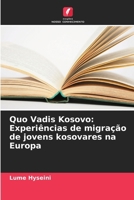 Quo Vadis Kosovo: Experiências de migração de jovens kosovares na Europa (Portuguese Edition) 6207965019 Book Cover