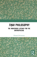 ti?ai Philosophy: The Indigenous Lifeway for the Anthropocene 1032785373 Book Cover