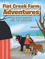 Flat Creek Farm Adventures: The Cold Winter and the Wedding 1685708811 Book Cover