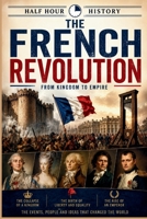 The French Revolution: From Kingdom To Empire B0H71WJPVC Book Cover