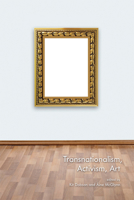 Transnationalism, Activism, Art 1442643196 Book Cover