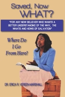 Saved, Now What?: Where Do I Go From Here? B08B37VRWB Book Cover